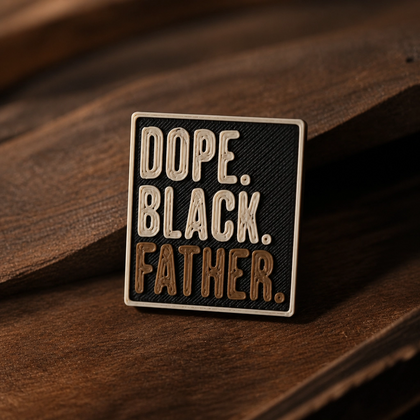 Dope Black Father 3D printed lapel pin, 1 inch square, black with cream and brown lettering, celebrating Black fatherhood — a Father's Day gift for Black dads by Black Joye.
